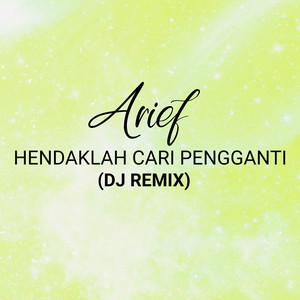 Download Lagu Arief, RVZ Creator - Hendaklah Cari Pengganti - DJ Remix MP3