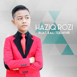 Download Lagu Haziq Rozi - Buat Kali Terakhir MP3 Download Lagu Haziq Rozi - Buat Kali Terakhir MP3
