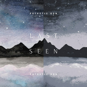 Download Lagu Pathetic Son - Last Seen MP3 Download Lagu Pathetic Son - Last Seen MP3