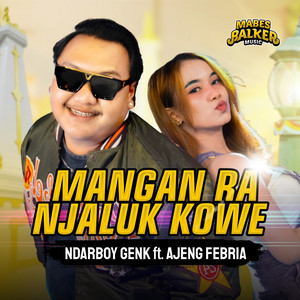 Download Lagu Ndarboy Genk, Ajeng Febria - Mangan Ra Njaluk Kowe MP3 Download Lagu Ndarboy Genk, Ajeng Febria - Mangan Ra Njaluk Kowe MP3