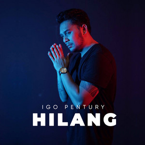 Download Lagu Igo Pentury - Hilang MP3 Download Lagu Igo Pentury - Hilang MP3