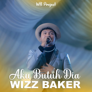 Download Lagu WB Project, Wizz Baker - Aku Butuh Dia MP3 Download Lagu WB Project, Wizz Baker - Aku Butuh Dia MP3