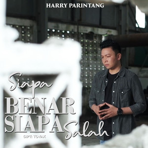 Download Lagu Harry Parintang - Siapa Benar Siapa Salah MP3 Download Lagu Harry Parintang - Siapa Benar Siapa Salah MP3