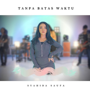 Download Lagu Syahiba Saufa - Tanpa Batas Waktu MP3 Download Lagu Syahiba Saufa - Tanpa Batas Waktu MP3