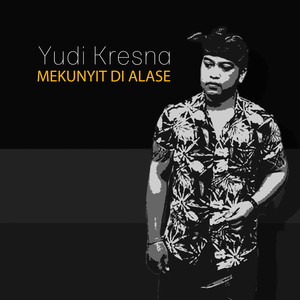 Download Lagu Yudi Kresna - Mekunyit Di Alase MP3 Download Lagu Yudi Kresna - Mekunyit Di Alase MP3