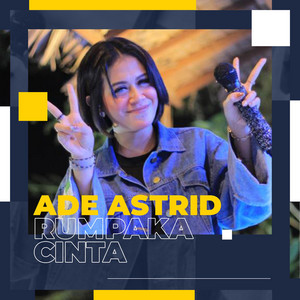 Download Lagu Ade Astrid - Rumpaka Cinta MP3 Download Lagu Ade Astrid - Rumpaka Cinta MP3