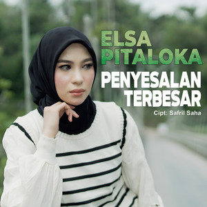 Download Lagu Elsa Pitaloka - Penyesalan Terbesar MP3 Download Lagu Elsa Pitaloka - Penyesalan Terbesar MP3