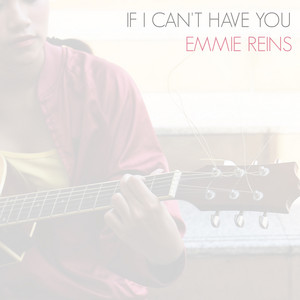 Download Lagu Emmie Reins - If I Can't Have You MP3