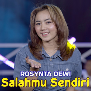 Download Lagu Rosynta Dewi - Salahmu Sendiri MP3 Download Lagu Rosynta Dewi - Salahmu Sendiri MP3