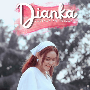 Download Lagu DIANKA - Jadikan Ku Tujuan MP3 Download Lagu DIANKA - Jadikan Ku Tujuan MP3