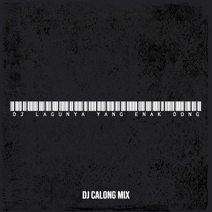 Download Lagu DJ Calong Mix - DJ Lagunya Yang Enak Dong MP3 Download Lagu DJ Calong Mix - DJ Lagunya Yang Enak Dong MP3