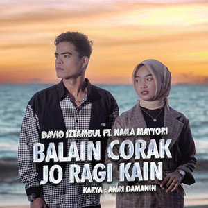 Download Lagu David Iztambul, Naila Mayyori - Balain Corak Jo Ragi Kain MP3 Download Lagu David Iztambul, Naila Mayyori - Balain Corak Jo Ragi Kain MP3