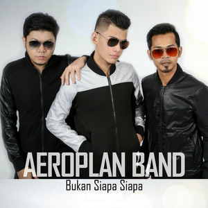 Download Lagu AeroPlan Band - Bukan Siapa Siapa MP3 Download Lagu AeroPlan Band - Bukan Siapa Siapa MP3