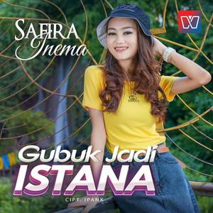 Download Lagu Safira Inema - Gubuk Jadi Istana MP3 Download Lagu Safira Inema - Gubuk Jadi Istana MP3