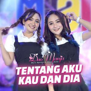 Download Lagu Duo Manja - Tentang Aku Kau Dan Dia MP3