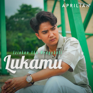 Download Lagu Aprilian - Izinkan Aku Mengobati Lukamu MP3