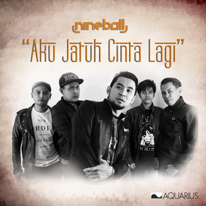 Download Lagu NINEBALL - Aku Jatuh Cinta Lagi MP3 Download Lagu NINEBALL - Aku Jatuh Cinta Lagi MP3