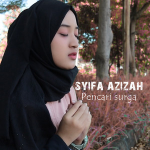 Download Lagu Syifa Azizah - Pencari Surga MP3 Download Lagu Syifa Azizah - Pencari Surga MP3