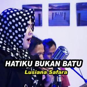 Download Lagu Lusiana Safara - Hatiku Bukan Batu MP3