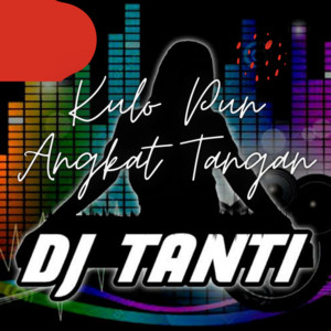 Download Lagu DJ Tanti Eriana - Kulo Pun Angkat Tangan MP3 Download Lagu DJ Tanti Eriana - Kulo Pun Angkat Tangan MP3