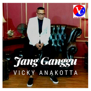 Download Lagu Vicky Anakotta - Jang Ganggu MP3 Download Lagu Vicky Anakotta - Jang Ganggu MP3