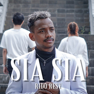Download Lagu Rido Resy - Sia Sia MP3 Download Lagu Rido Resy - Sia Sia MP3