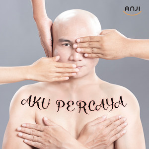 Download Lagu Anji - Aku Percaya MP3 Download Lagu Anji - Aku Percaya MP3