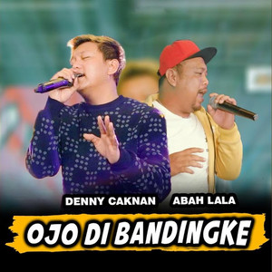 Download Lagu Denny Caknan, Abah Lala - Ojo Di Bandingke MP3 Download Lagu Denny Caknan, Abah Lala - Ojo Di Bandingke MP3