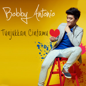 Download Lagu Bobby Antonio - Tunjukkan Cintamu MP3 Download Lagu Bobby Antonio - Tunjukkan Cintamu MP3