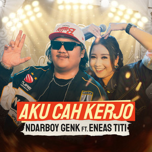 Download Lagu Ndarboy Genk, Eneas Titi - Aku Cah Kerjo MP3 Download Lagu Ndarboy Genk, Eneas Titi - Aku Cah Kerjo MP3