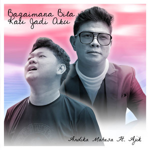 Download Lagu Andika Mahesa, Ajik - Bagaimana Bila Kau Jadi Aku MP3 Download Lagu Andika Mahesa, Ajik - Bagaimana Bila Kau Jadi Aku MP3