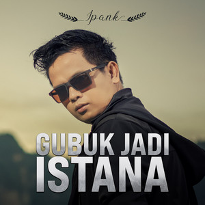 Download Lagu Ipank - Gubuk Jadi Istana MP3 Download Lagu Ipank - Gubuk Jadi Istana MP3