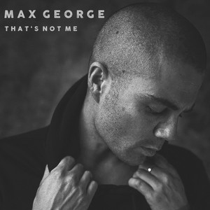 Download Lagu Max George - That's Not Me MP3 Download Lagu Max George - That's Not Me MP3