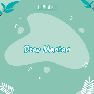 Download Lagu Ilham Music - Dear Mantan MP3 Download Lagu Ilham Music - Dear Mantan MP3