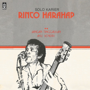 Download Lagu Rinto Harahap - Jangan Tinggalkan Aku Sendiri MP3 Download Lagu Rinto Harahap - Jangan Tinggalkan Aku Sendiri MP3