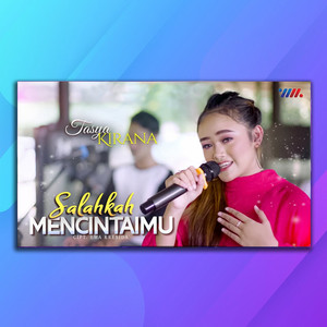 Download Lagu Tasya Kirana - Salahkah Mencintaimu MP3 Download Lagu Tasya Kirana - Salahkah Mencintaimu MP3