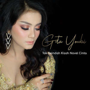 Download Lagu Gita Youbi - Tak Seindah Kisah Novel Cinta MP3 Download Lagu Gita Youbi - Tak Seindah Kisah Novel Cinta MP3