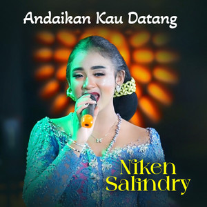 Download Lagu Niken Salindry - Andaikan Kau Datang MP3