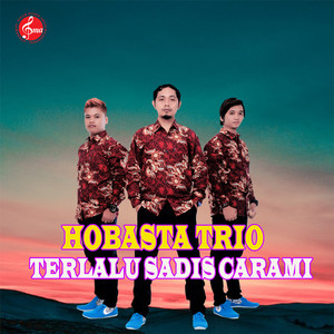 Download Lagu HOBASTA TRIO - TERLALU SADIS CARAMI MP3 Download Lagu HOBASTA TRIO - TERLALU SADIS CARAMI MP3