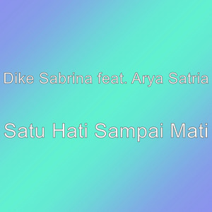 Download Lagu Dike Sabrina, Arya Satria - Satu Hati Sampai Mati MP3 Download Lagu Dike Sabrina, Arya Satria - Satu Hati Sampai Mati MP3