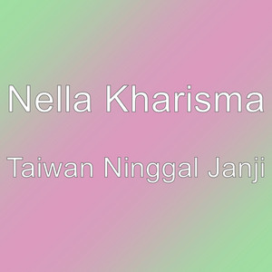 Download Lagu Nella Kharisma - Taiwan Ninggal Janji MP3 Download Lagu Nella Kharisma - Taiwan Ninggal Janji MP3