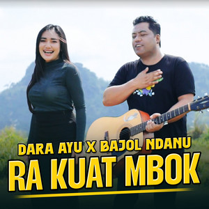 Download Lagu Dara Ayu, Bajol Ndanu - Ra Kuat Mbok MP3 Download Lagu Dara Ayu, Bajol Ndanu - Ra Kuat Mbok MP3