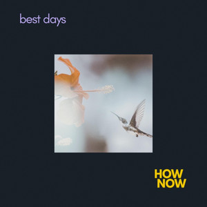 Download Lagu How Now - Best Days MP3 Download Lagu How Now - Best Days MP3