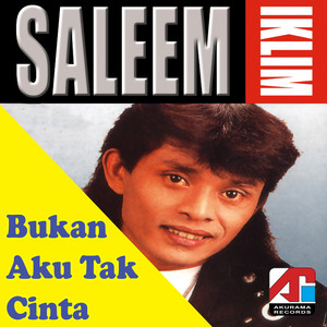 Download Lagu Saleem Iklim - Bukan Aku Tak Cinta MP3 Download Lagu Saleem Iklim - Bukan Aku Tak Cinta MP3