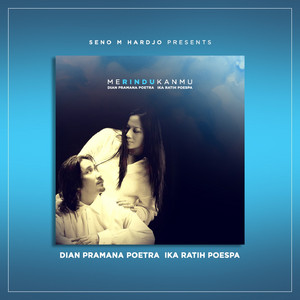 Download Lagu Dian Pramana Poetra, Ika Ratih Poespa - Merindukanmu MP3 Download Lagu Dian Pramana Poetra, Ika Ratih Poespa - Merindukanmu MP3