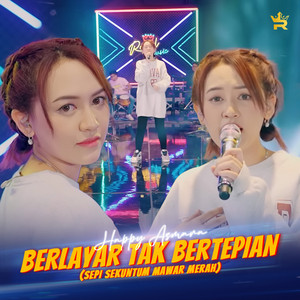 Download Lagu Happy Asmara - BERLAYAR TAK BERTEPIAN (SEPI SEKUNTUM MAWAR MERAH) MP3