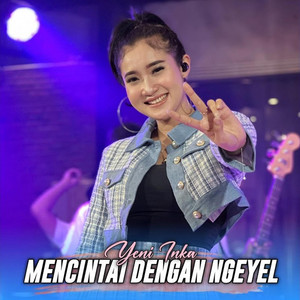 Download Lagu Yeni Inka - Mencintaimu Dengan Ngeyel MP3