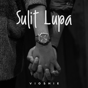 Download Lagu Vioshie - Sulit Lupa MP3 Download Lagu Vioshie - Sulit Lupa MP3