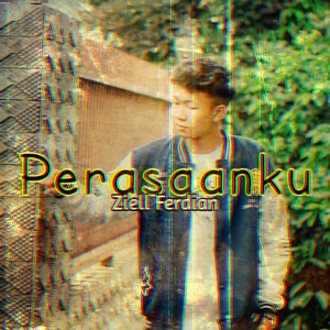 Download Lagu Ziell Ferdian - Perasaanku MP3 Download Lagu Ziell Ferdian - Perasaanku MP3