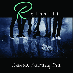 Download Lagu Reinsiti - Semua Tentang Dia MP3